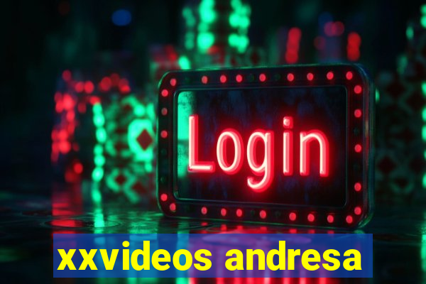 xxvideos andresa